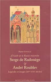 À l’aube de la Russie moscovite: Serge de Radonège & André Roublev