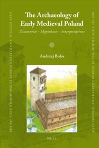 The archaeology of Early Medieval Poland