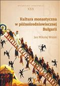 Kultura monastyczna w późnośredniowiecznej Bułgarii [La cultura monastica nella Bulgaria del tardo Medioevo]