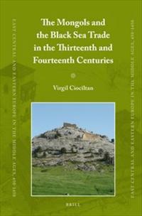 The Mongols and the Black Sea Trade in the Thirteenth and Fourteenth Centuries