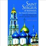 Saint Sergius of Radonezh, His Trinity Monastery, and the Formation of the Russian Identity