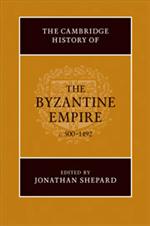 The Cambridge History of the Byzantine Empire c. 500-1492