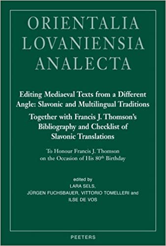 Editing Medieval Text from a Different Angle: Slavonic and Multilingual Traditions. Together with Francis J. Thomson’s Bibliography and Checklist of Slavonic Translations