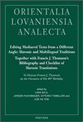 Editing Medieval Text from a Different Angle: Slavonic and Multilingual Traditions. Together with Francis J. Thomson’s Bibliography and Checklist of Slavonic Translations