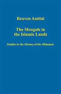 The Mongols in the Islamic Lands
