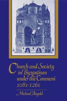 Church and Society in Byzantium under the Comneni, 1081-1261