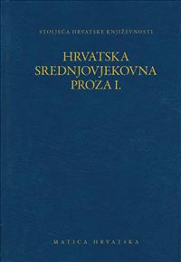 Hrvatska srednjovjekovna proza I. . (Croatian medieval prose I. Legends and novels)