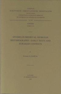 Studies in Medieval Georgian Historiography: Early Texts and Eurasian Contexts