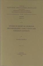 Studies in Medieval Georgian Historiography: Early Texts and Eurasian Contexts