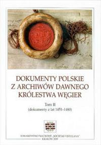Dokumenty polskie z archiwów dawnego Królestwa Wegier