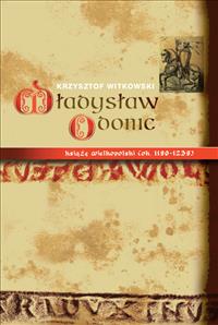 Władyslaw Odonic książe wielkopolski (ok. 1190-1239)