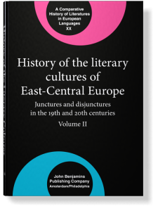 History of the Literary Cultures of East-Central Europe. Junctures and disjunctures in the 19th and 20th centuries