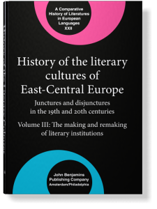 History of the Literary Cultures of East-Central Europe. Junctures and disjunctures in the 19th and 20th centuries